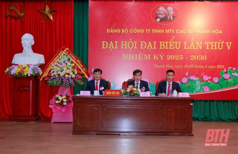 Đại hội đại biểu Đảng bộ Công ty TNHH MTV Cao su Thanh Hóa lần thứ V