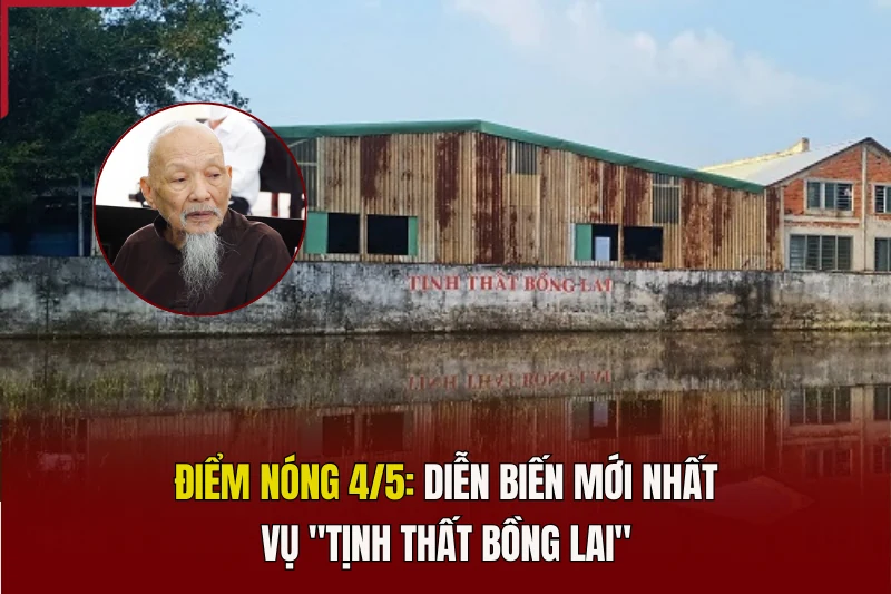 Điểm nóng 4/5: Diễn biến mới nhất vụ “Tịnh thất Bồng Lai”