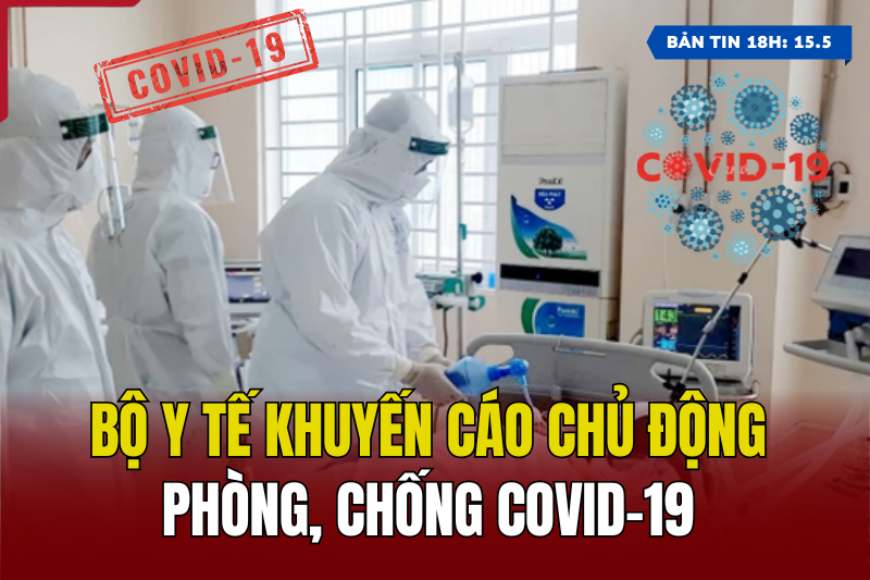 [Bản tin 18h] Bộ Y tế khuyến cáo chủ động phòng, chống COVID-19