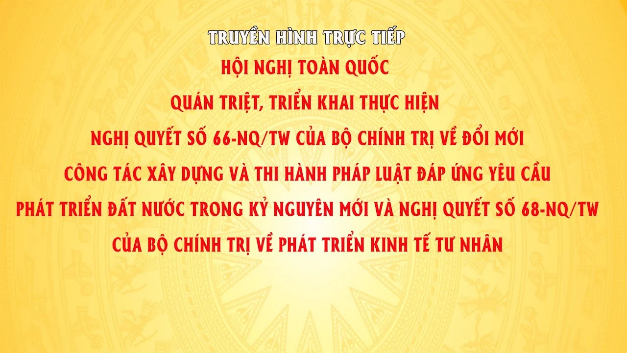 Hội nghị toàn quốc quán triệt, triển khai thực hiện Nghị quyết số 66 và Nghị quyết số 68 của Bộ Chính trị