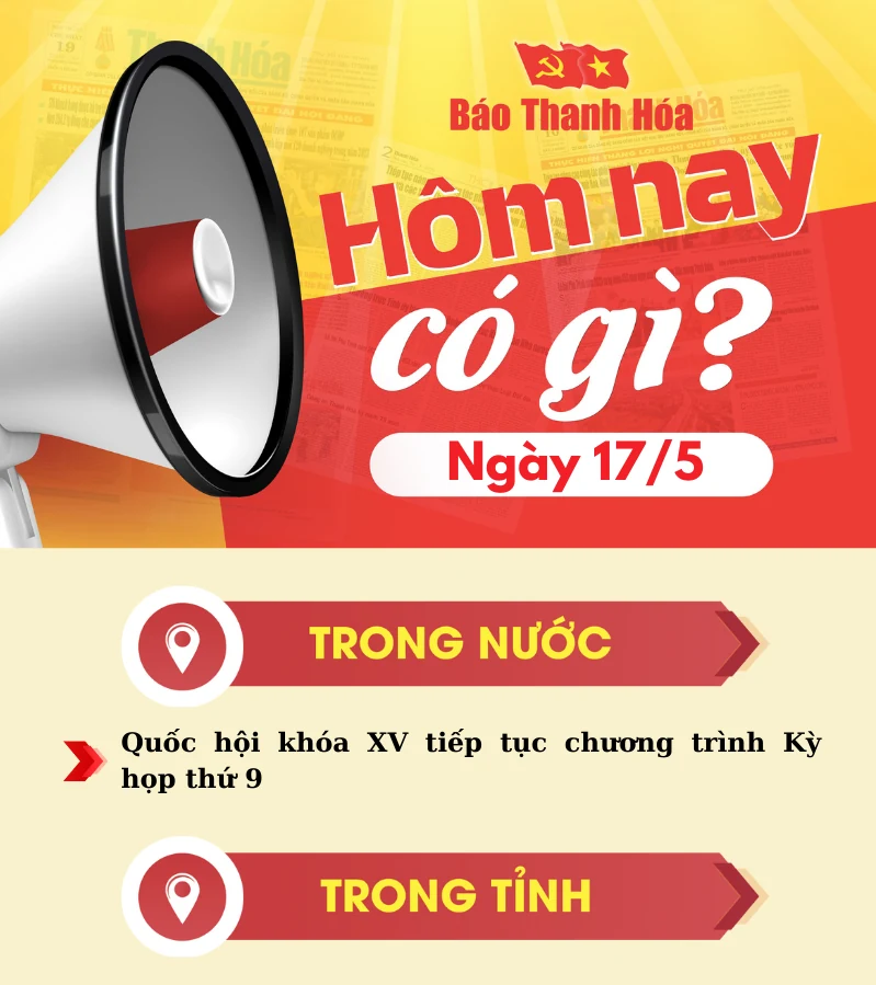 Hôm nay có gì? - Sự kiện nổi bật ngày 17/5/2025