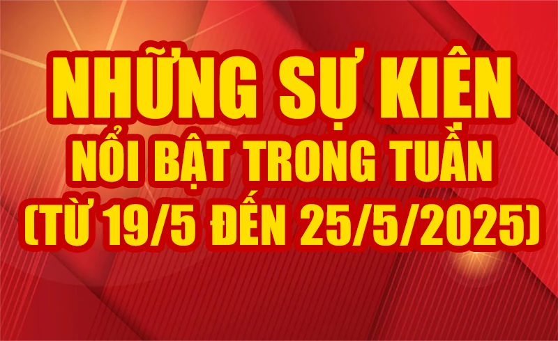 Những sự kiện nổi bật trong tuần