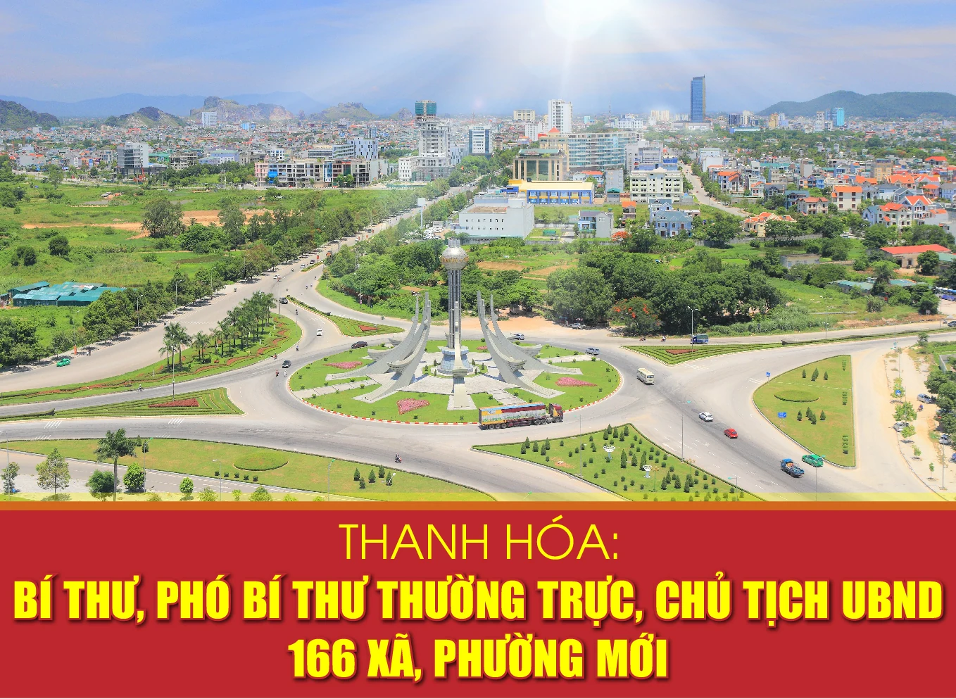 [Infographics] - Danh sách Bí thư, Phó Bí thư Thường trực, Chủ tịch UBND 166 xã, phường mới của tỉnh Thanh Hóa
