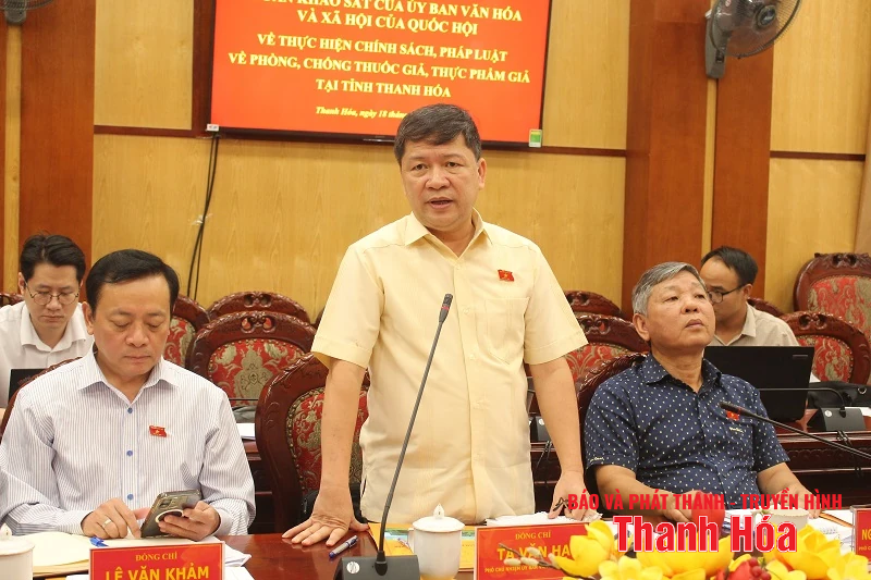 Ủy ban Văn hóa và Xã hội của Quốc hội làm việc với UBND tỉnh Thanh Hóa về việc thực hiện chính sách, pháp luật phòng, chống thuốc giả, thực phẩm giả