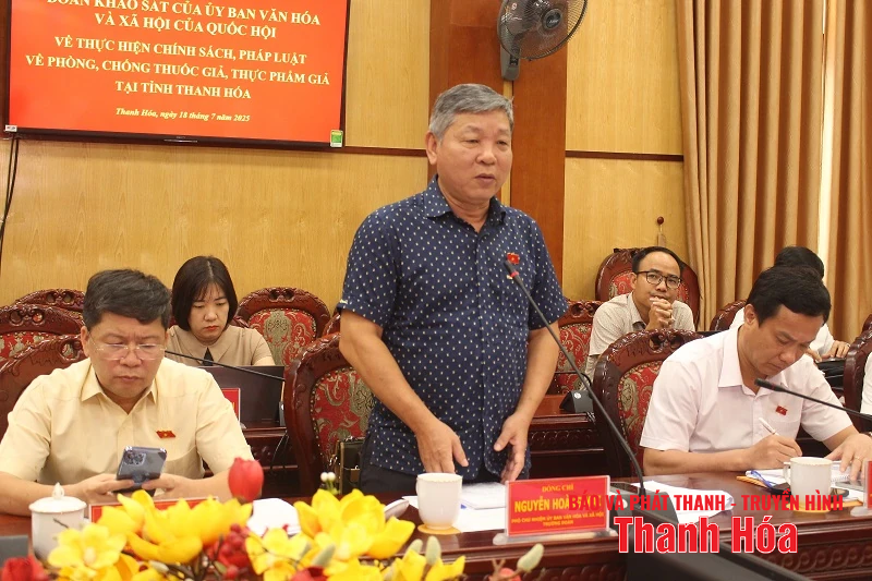 Ủy ban Văn hóa và Xã hội của Quốc hội làm việc với UBND tỉnh Thanh Hóa về việc thực hiện chính sách, pháp luật phòng, chống thuốc giả, thực phẩm giả