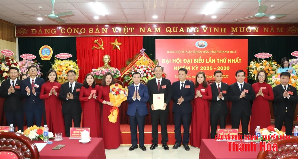 Đại hội đại biểu Đảng bộ Tòa án Nhân dân tỉnh Thanh Hóa lần thứ nhất, nhiệm kỳ 2025 - 2030