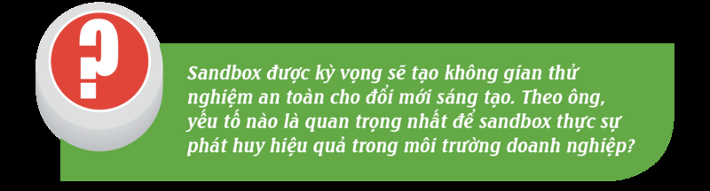 Cơ chế sandbox: Hành lang pháp lý mới cho hoạt động đổi mới sáng tạo