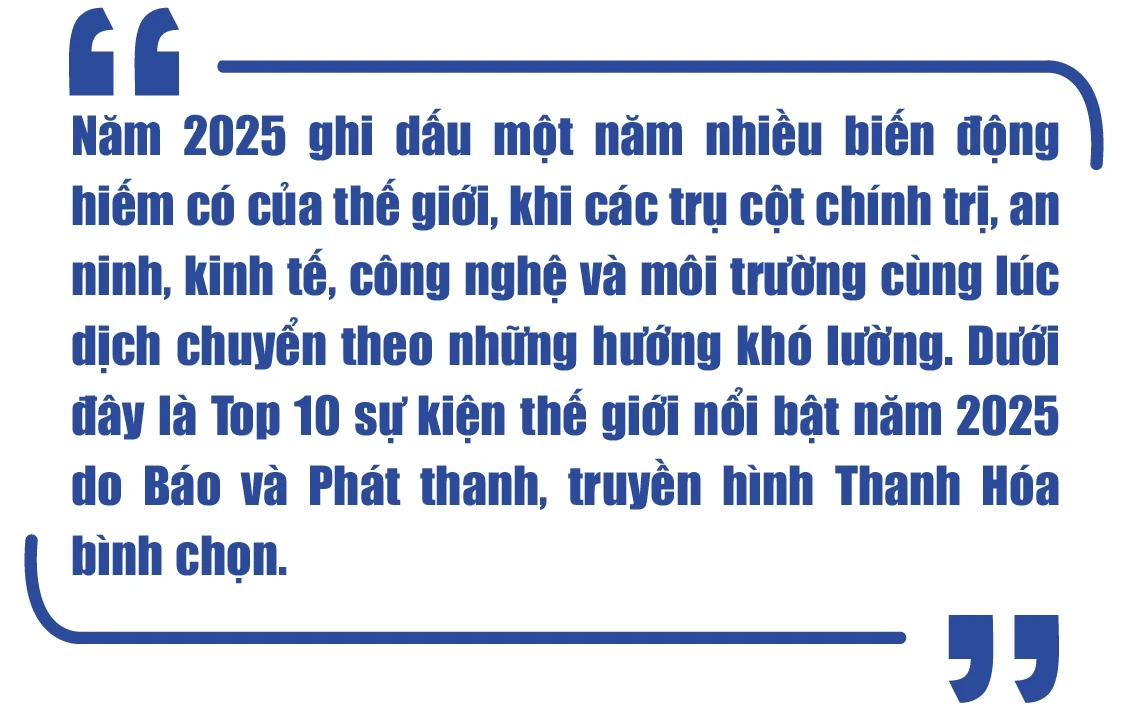 10 sự kiện thế giới nổi bật năm 2025 do Báo và phát thanh, truyền hình Thanh Hóa bình chọn