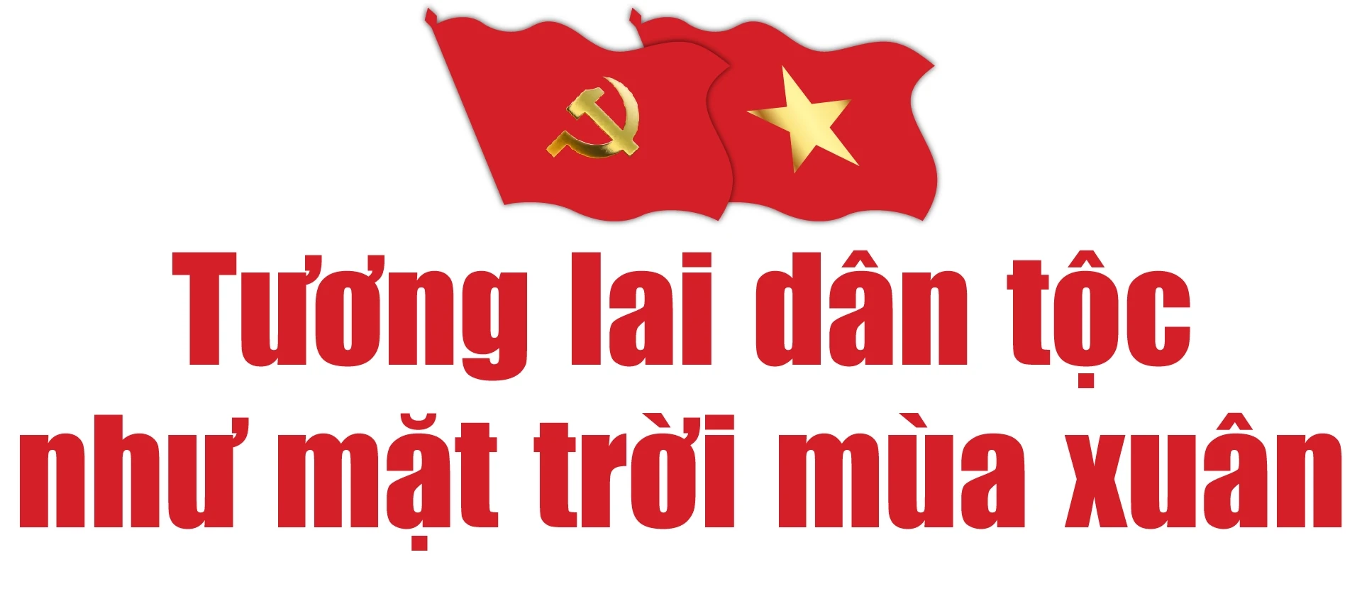 [E-Magazine] Đại hội XIV: Đặt mốc son lịch sử để kiến tạo tương lai rạng rỡ Việt Nam