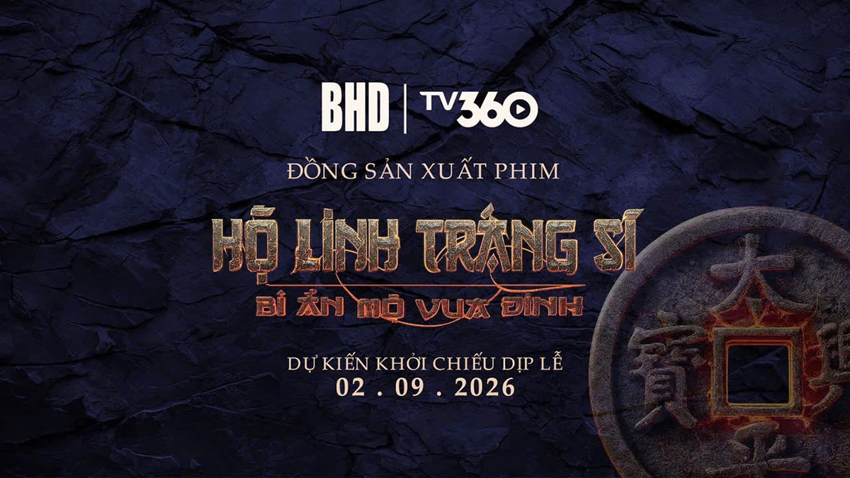 TV360 đầu tư và đồng sản xuất phim điện ảnh ‘Hộ linh tráng sĩ: Bí ẩn mộ vua Đinh’