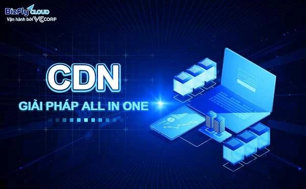 Khám phá tương lai của Web - Tối ưu hóa trải nghiệm với Bizfly Cloud CDN