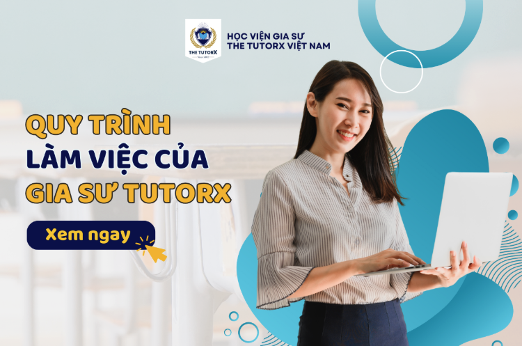 Trung tâm gia sư giỏi The TutorX dạy kèm tại nhà chất lượng