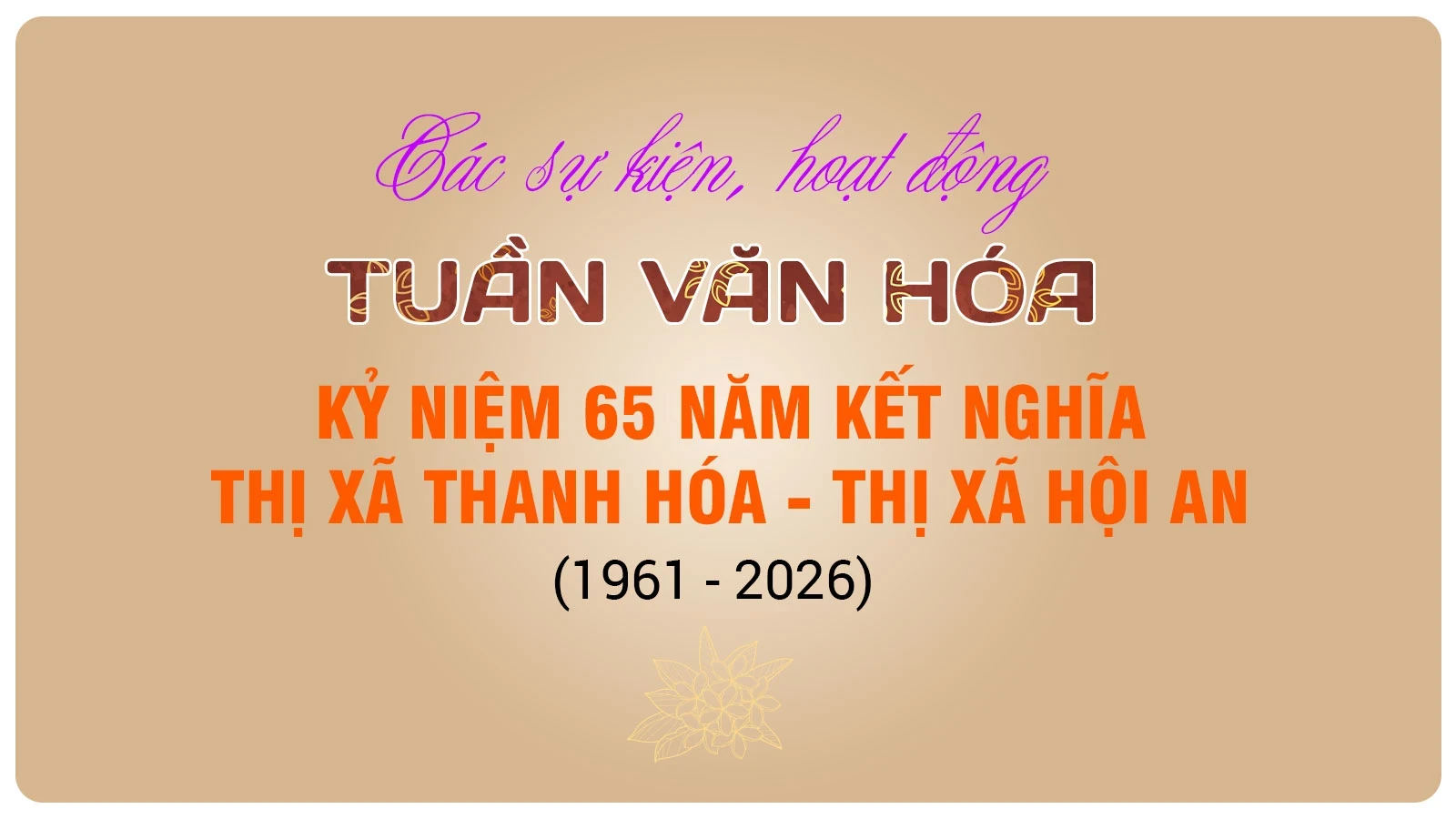 [Infographics] Các sự kiện, hoạt động “Tuần Văn hóa kỷ niệm 65 năm kết nghĩa Thị xã Thanh Hóa - Thị xã Hội An (1961 - 2026)”