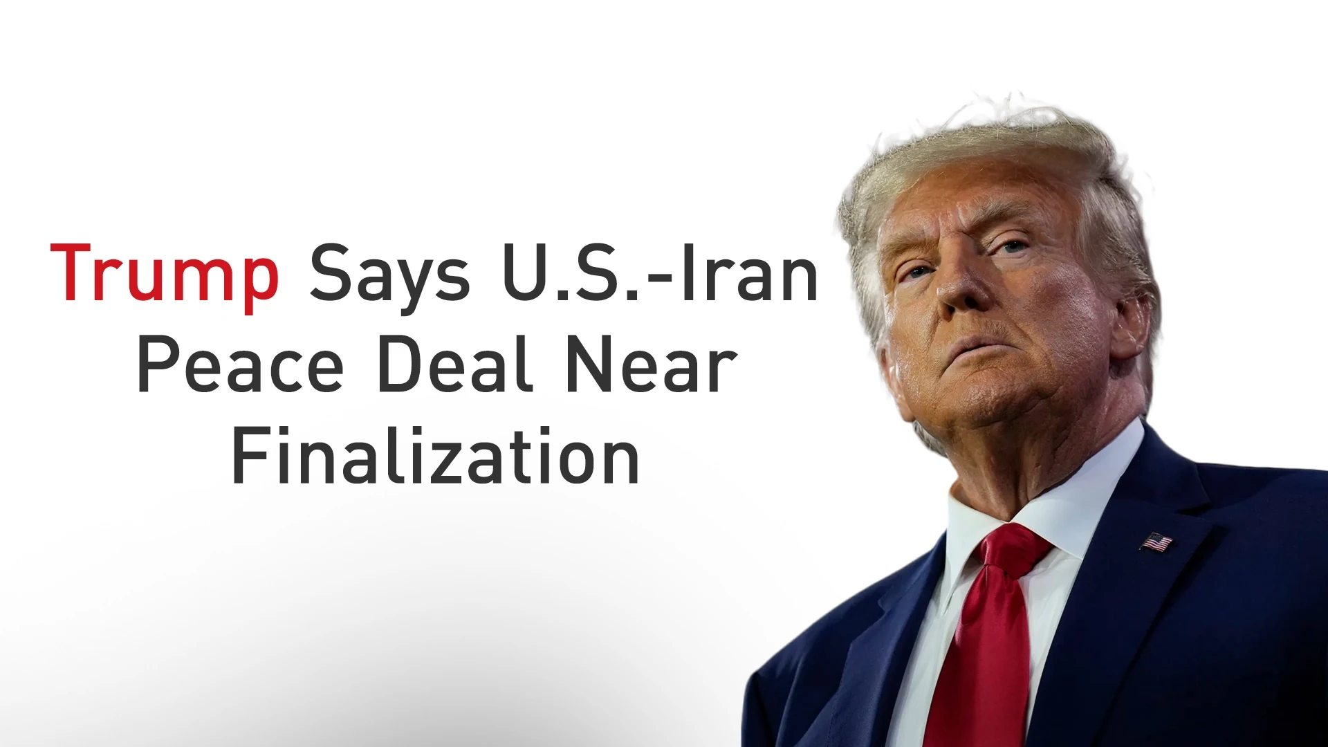 Tổng thống Trump: Mỹ và Iran tiến gần khuôn khổ thỏa thuận hòa bình về eo biển Hormuz