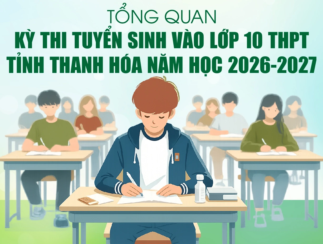 [Infographics] Tổng quan kỳ thi tuyển sinh vào lớp 10 THPT tại Thanh Hóa năm học 2026 -2027