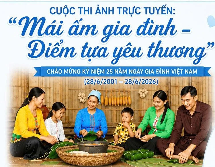 Phát động cuộc thi ảnh trực tuyến “Mái ấm gia đình - Điểm tựa yêu thương”