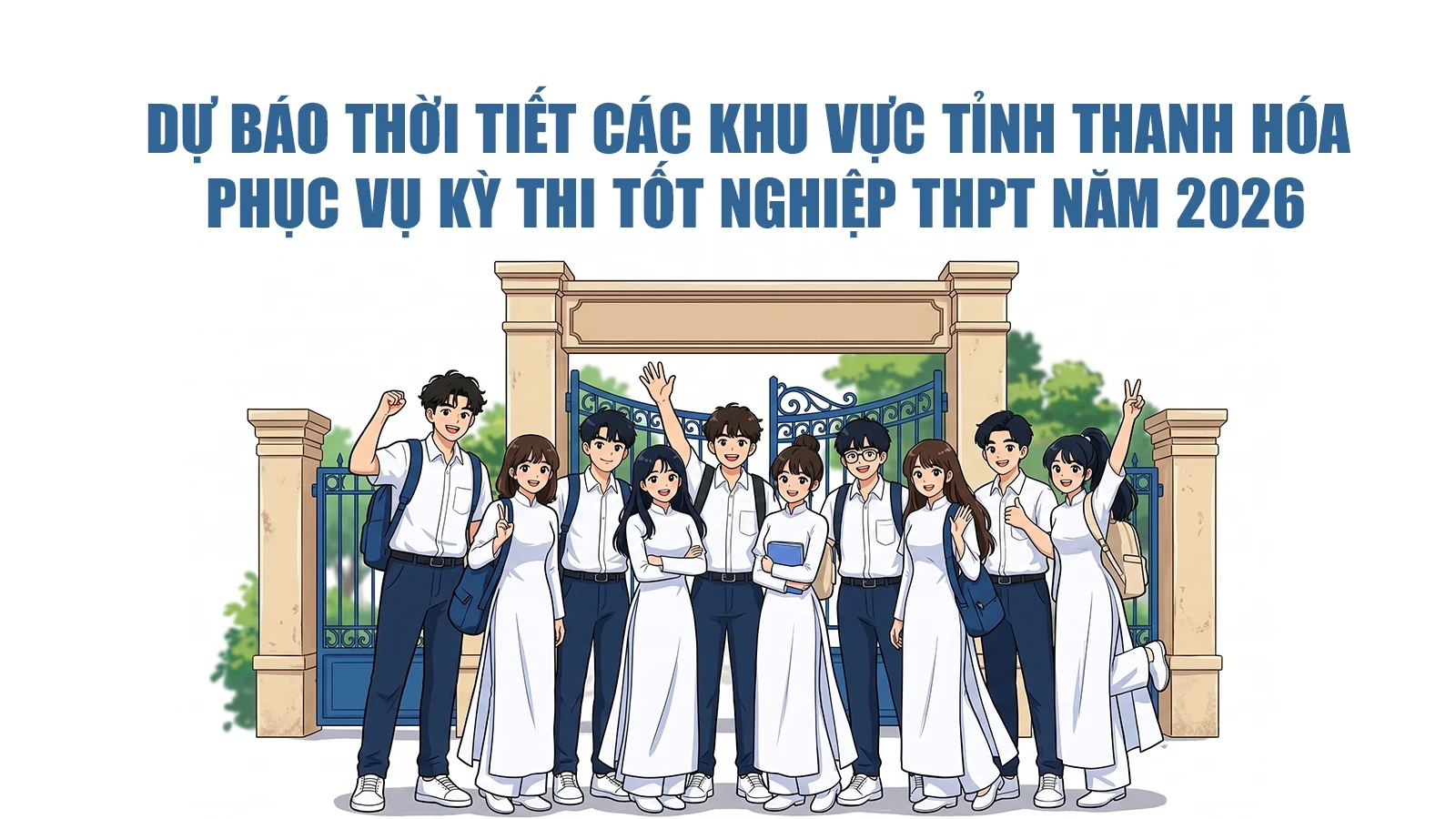 [Infographics] Dự báo thời tiết các khu vực tỉnh Thanh Hóa phục vụ kỳ thi tốt nghiệp THPT năm 2026