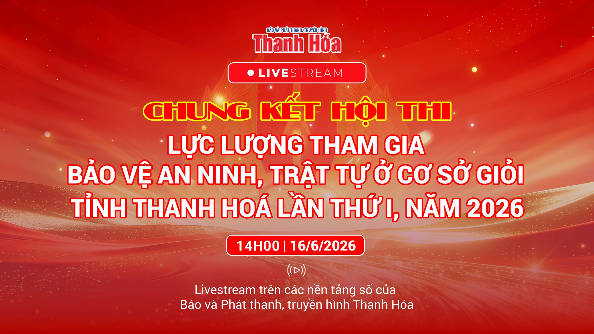 [Livestream] Chung kết Hội thi Lực lượng tham gia bảo vệ an ninh, trật tự ở cơ sở giỏi tỉnh Thanh Hoá lần thứ I, năm 2026 (tiếp)