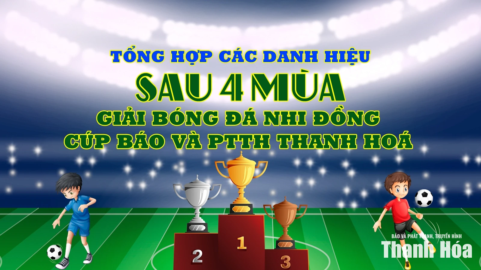 [Infographics] Tổng hợp các danh hiệu qua 4 mùa Giải Bóng đá Nhi đồng Báo và PTTH Thanh Hoá