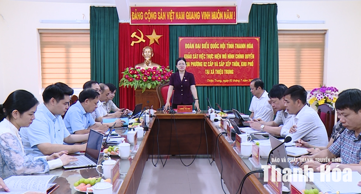 Đoàn ĐBQH tỉnh khảo sát việc thực hiện chính quyền địa phương 2 cấp và sắp xếp thôn, khu phố tại xã Thiệu Trung