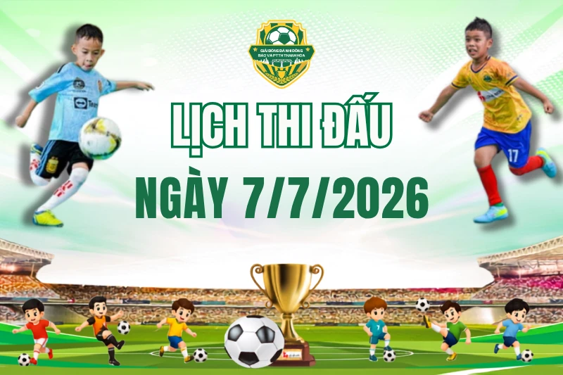 Lịch thi đấu ngày 7/7: Tứ kết U10 hứa hẹn nhiều trận cầu hấp dẫn