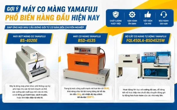 Máy co màng Yamafuji “trợ thủ đắc lực” trong quy trình đóng gói sản xuất