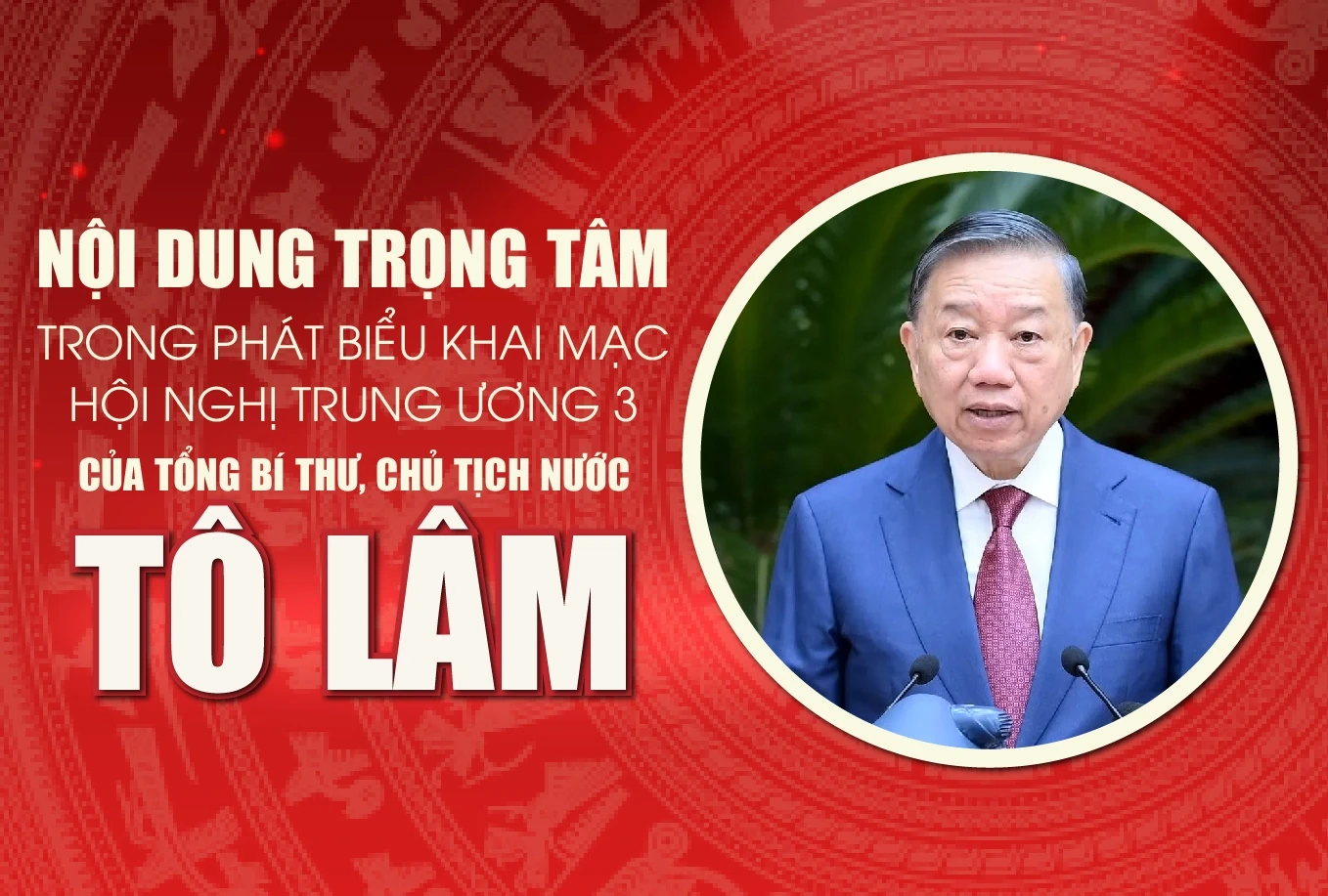 [Infographic] Nội dung trọng tâm trong phát biểu khai mạc Hội nghị Trung ương 3 của Tổng Bí thư, Chủ tịch nước Tô Lâm