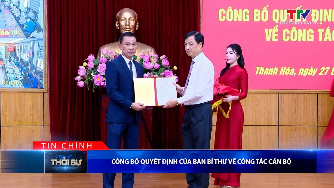 Bản tin Thời sự tối 27/7/2026:&nbsp;Công bố quyết định của Ban Bí thư về công tác cán bộ