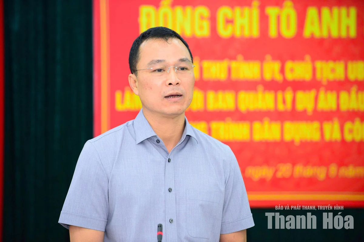 Chủ tịch UBND tỉnh Tô Anh Dũng làm việc với Ban Quản lý dự án Đầu tư xây dựng các công trình dân dụng và công nghiệp tỉnh Thanh Hoá