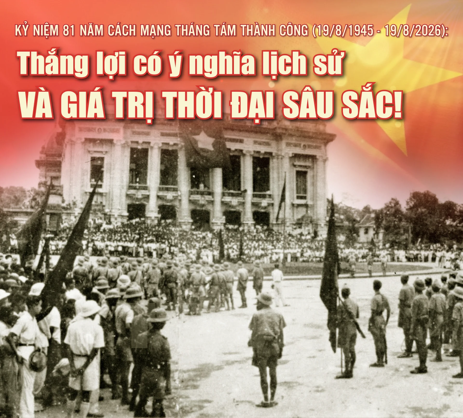 [E-Magazine] Kỷ niệm 81 năm Cách mạng Tháng Tám thành công: Thắng lợi có ý nghĩa lịch sử và giá trị thời đại sâu sắc!