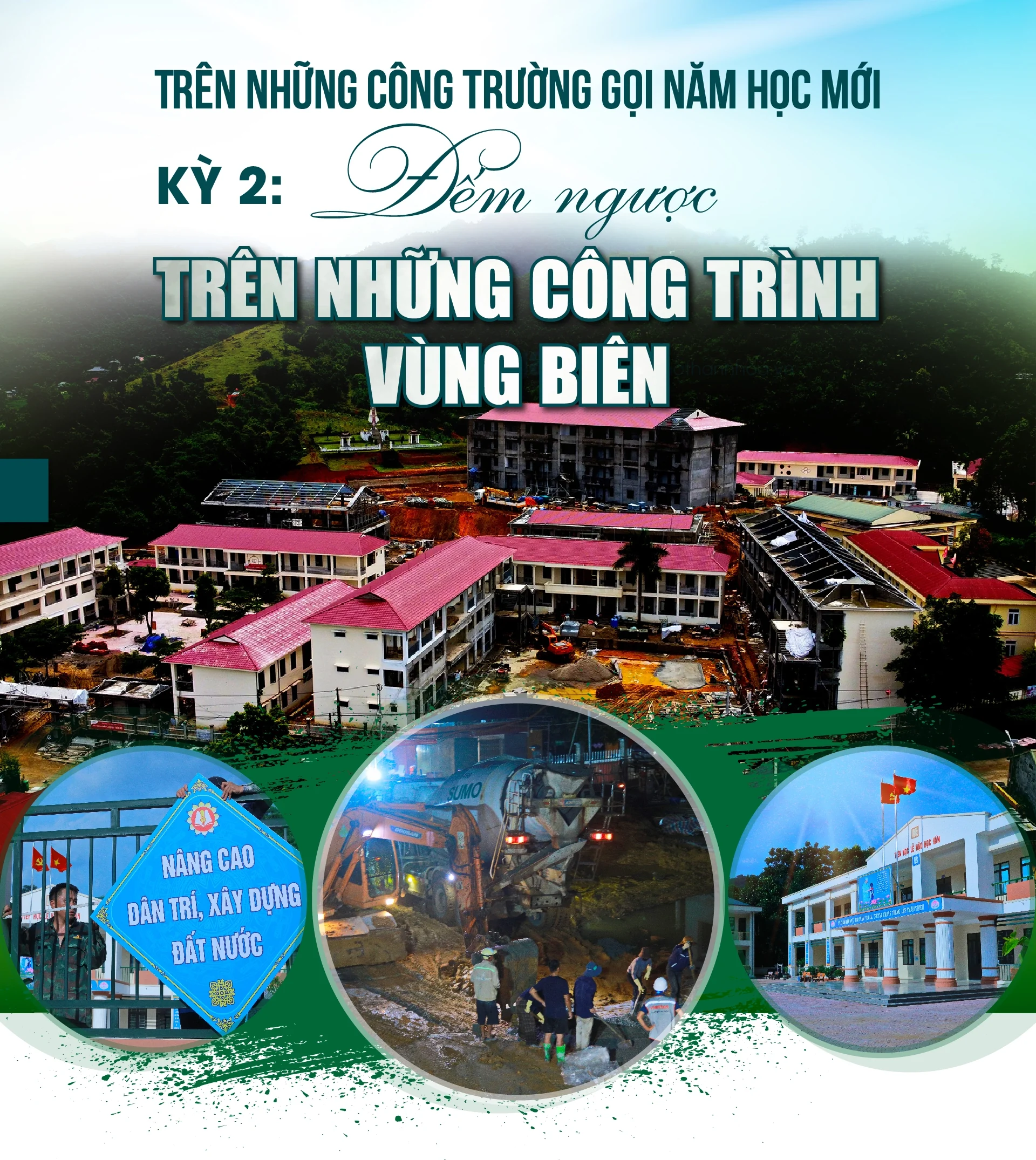 [E-Magazine] Trên những công trường gọi năm học mới - Kỳ 2: Đếm ngược trên những công trường vùng biên