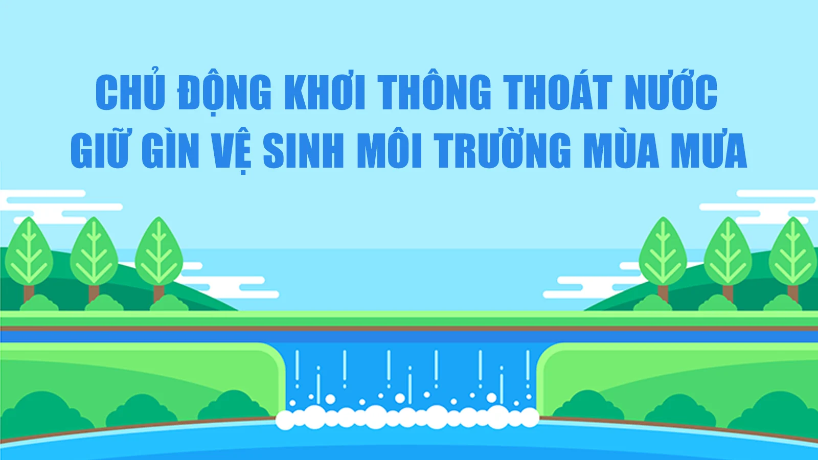 Chủ động khơi thông thoát nước, giữ gìn vệ sinh môi trường mùa mưa