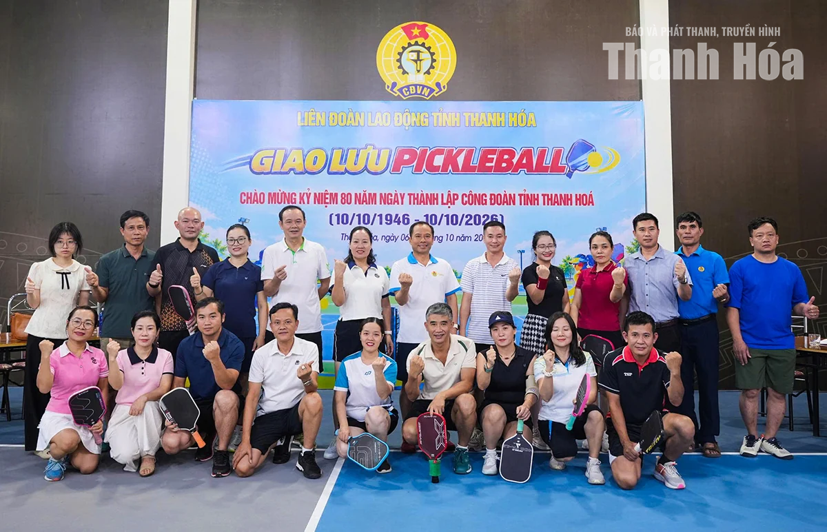 Giao lưu Pickleball chào mừng kỷ niệm 80 năm Ngày thành lập Công đoàn tỉnh Thanh Hóa