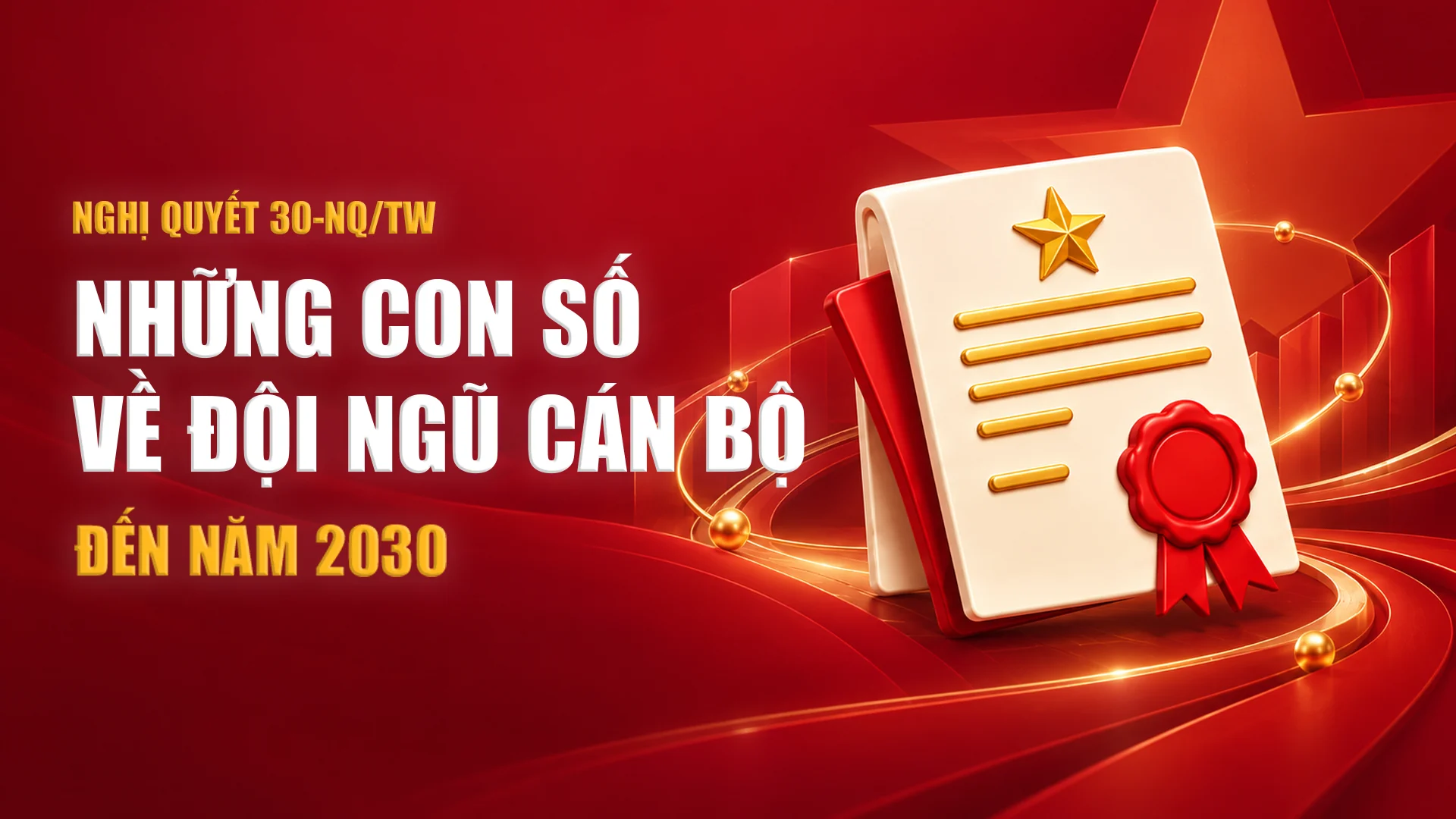 Nghị quyết 30-NQ/TW: Những con số về đội ngũ cán bộ đến năm 2030