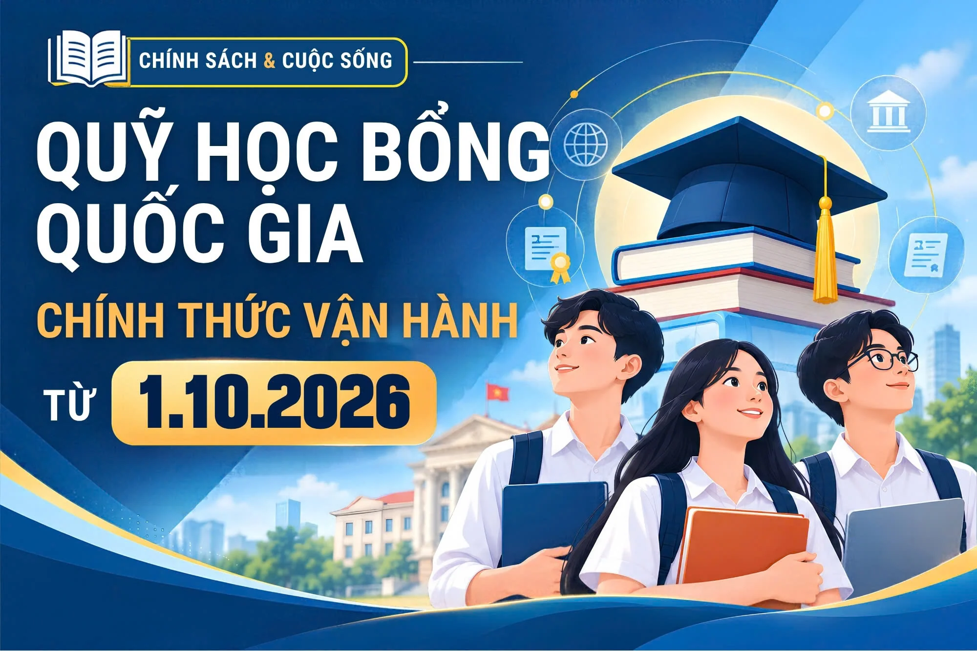 [Chính sách và cuộc sống] Quỹ học bổng quốc gia ưu tiên những đối tượng nào?
