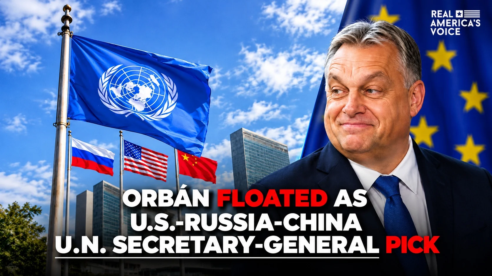 Mỹ được cho là cân nhắc đề cử ông Viktor Orban làm Tổng Thư ký Liên hợp quốc