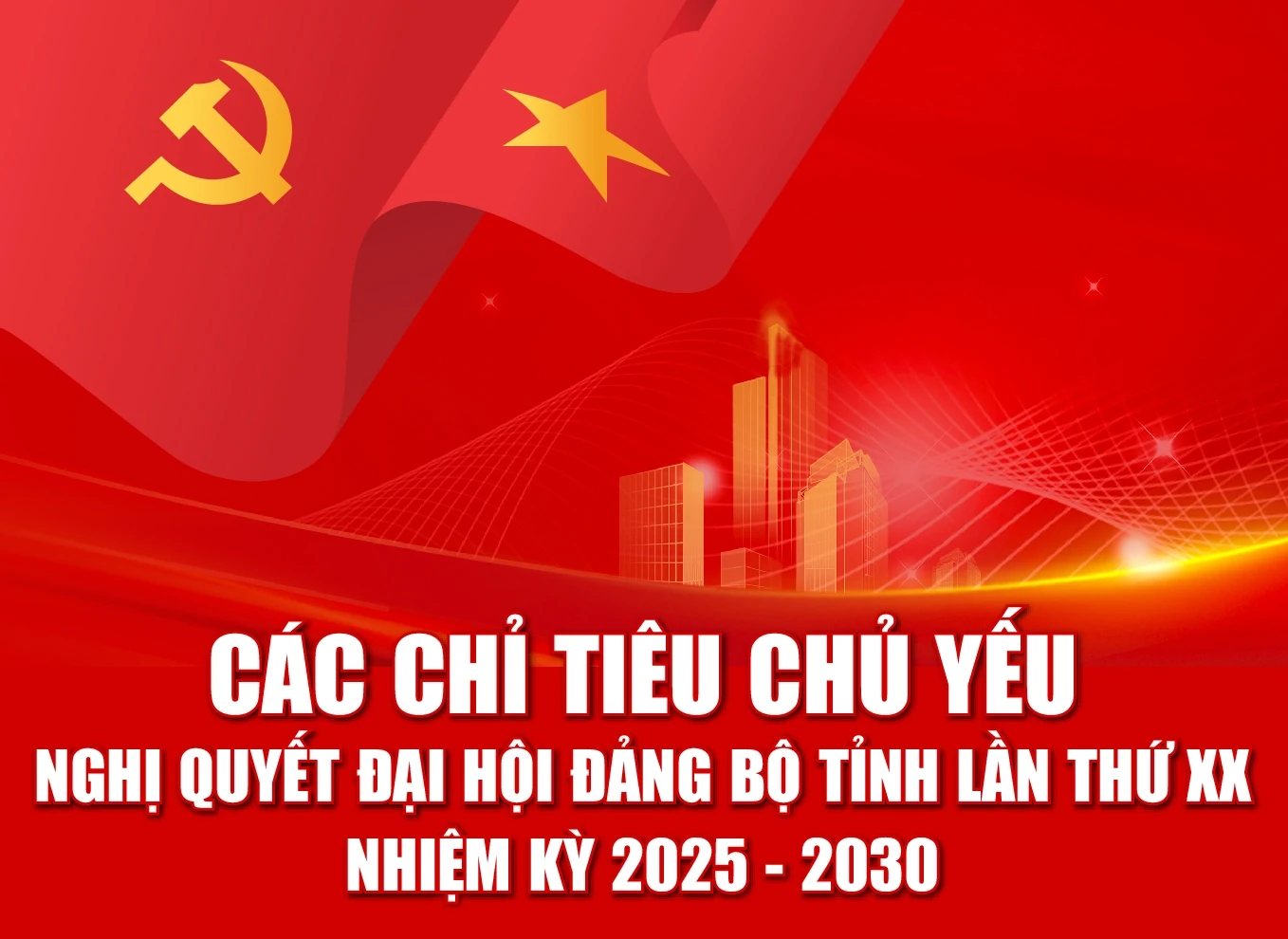 [Infographics] - Các chỉ tiêu chủ yếu Nghị quyết Đại hội đảng bộ tỉnh lần thứ XX, nhiệm kỳ 2025 - 2030
