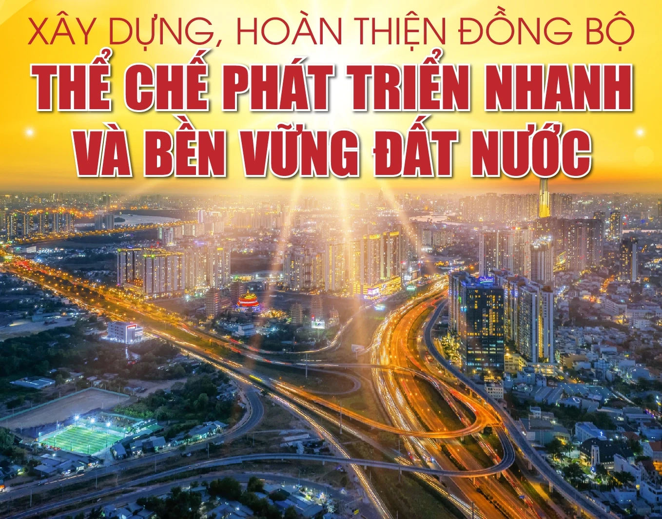 Xây dựng, hoàn thiện đồng bộ thể chế phát triển nhanh và bền vững đất nước