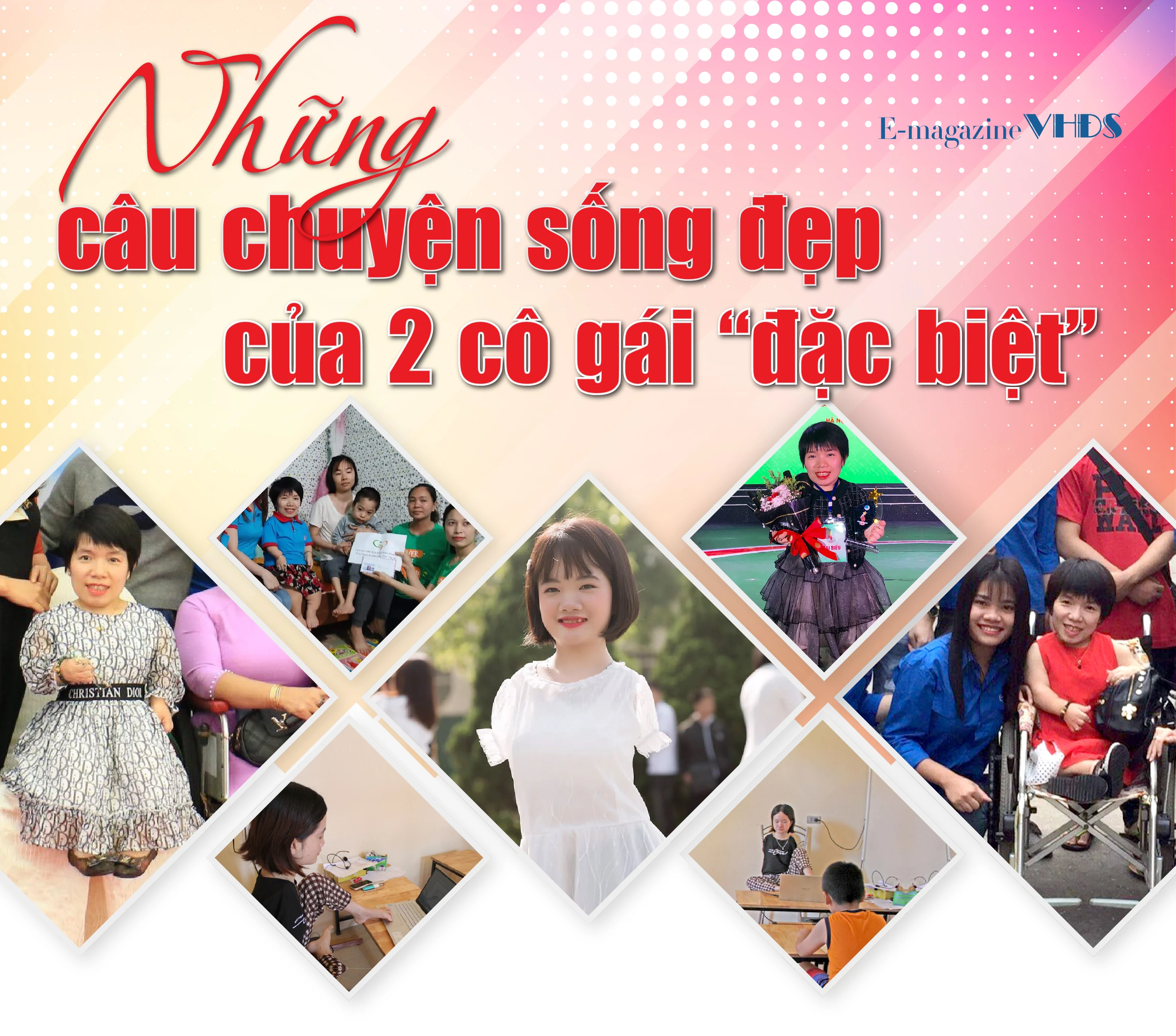 [E-Magazine] - Những câu chuyện sống đẹp của 2 cô gái “đặc biệt”