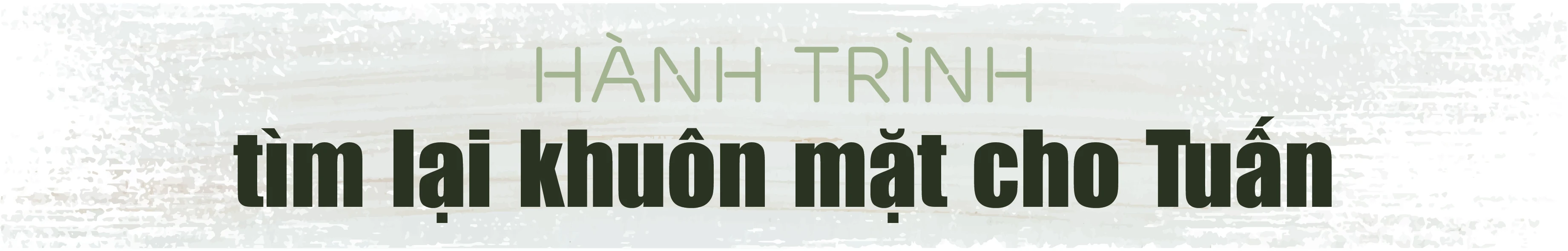 [E-Magazine] - Hành trình tìm lại dung nhan cho cậu bé “không có khuôn mặt”