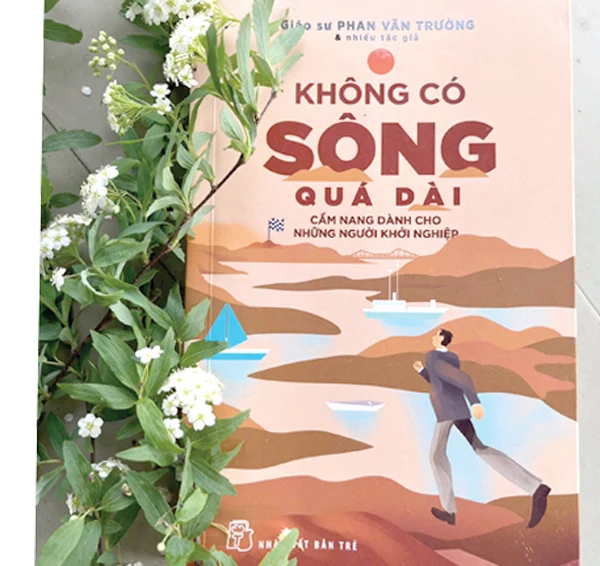 “Không có sông quá dài” - Cẩm nang cho người khởi nghiệp