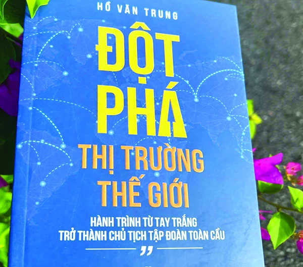 Đột phá - Hành trình vượt qua nghịch cảnh của doanh nhân Hồ Văn Trung