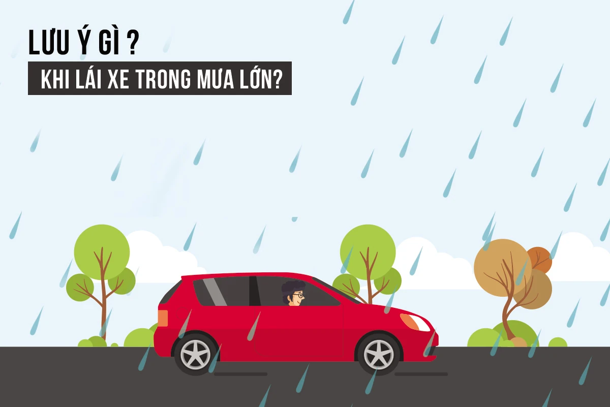 Tài xế cần lưu ý gì khi lái xe ôtô dưới thời tiết mưa lớn, giông bão?