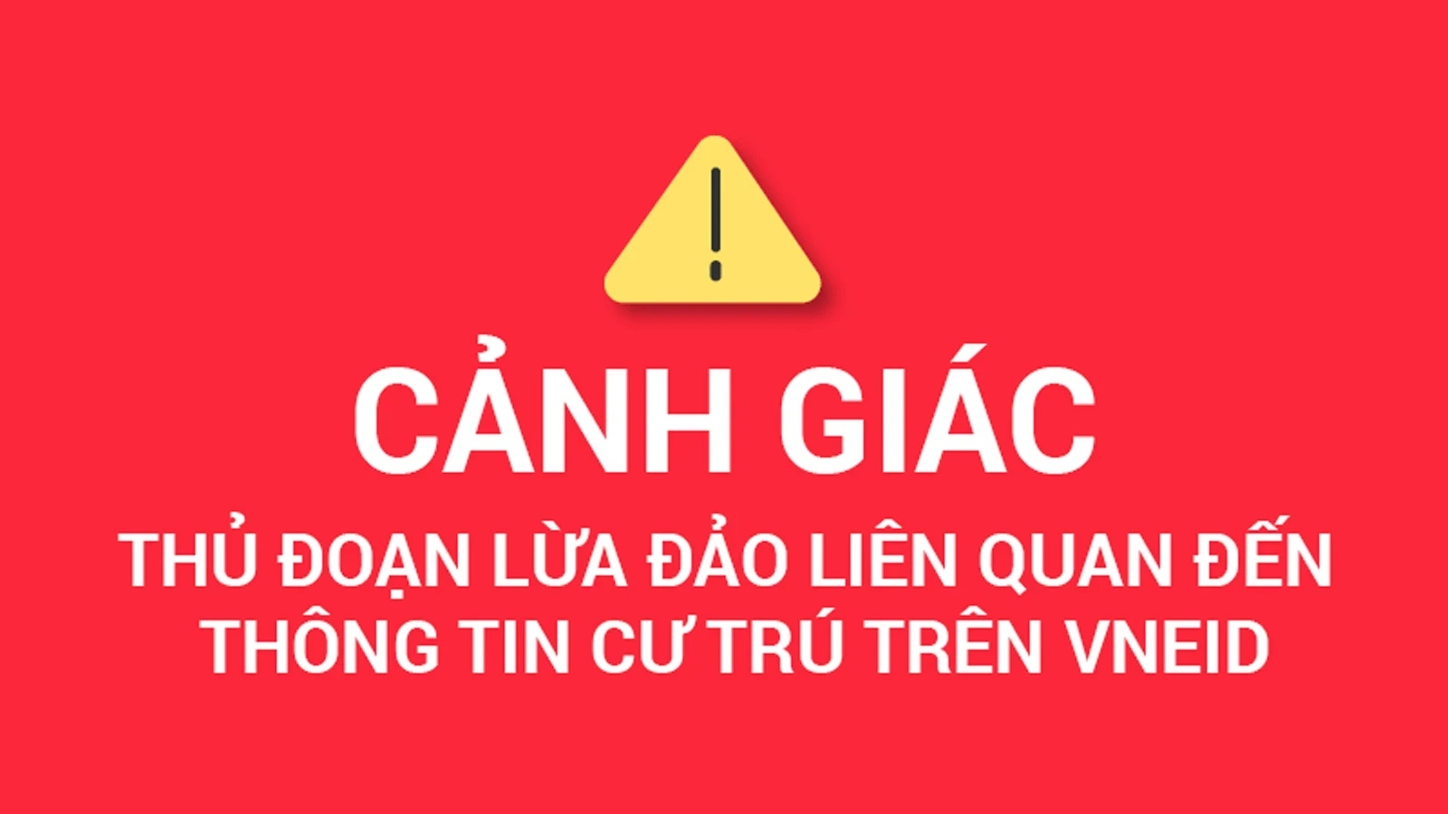 [Infographics] Cảnh giác thủ đoạn lừa đảo liên quan đến thông tin cư trú trên VNeID