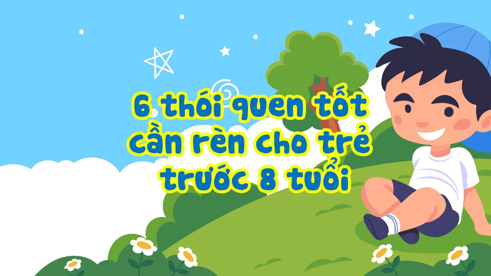 [Interactive] 6 thói quen tốt cần rèn cho trẻ trước 8 tuổi