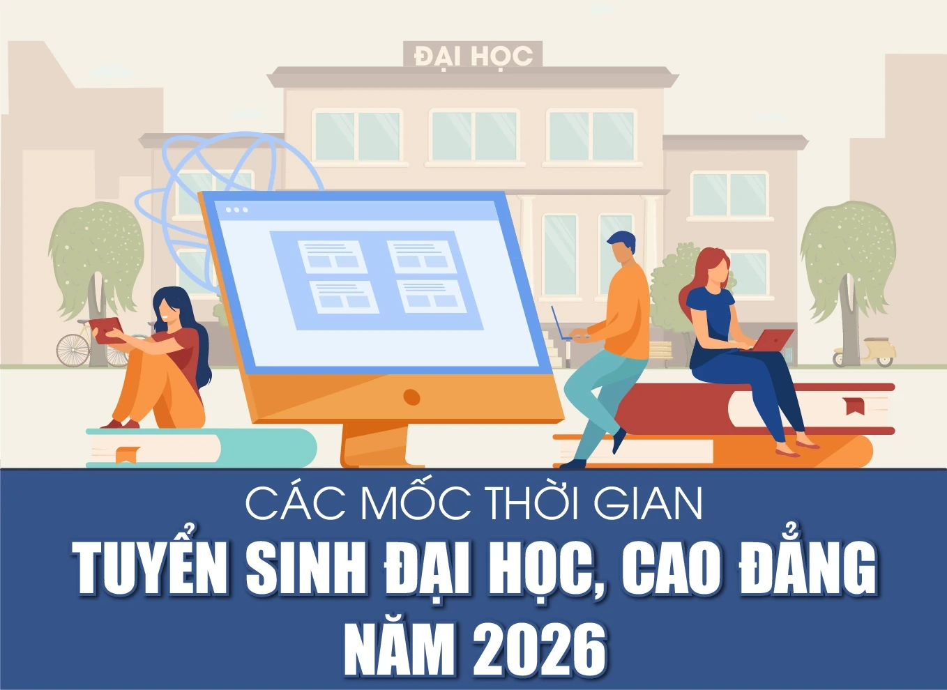 Các mốc thời gian tuyển sinh đại học, cao đẳng năm 2026