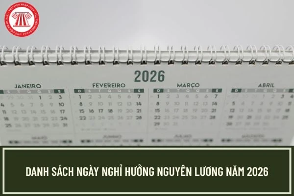 Các ngày nghỉ lễ được hưởng nguyên lương trong năm 2026