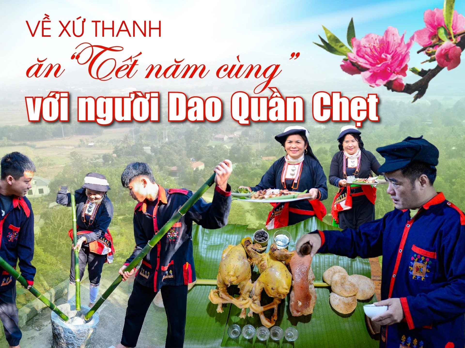 [E-Magazine] Về xứ Thanh ăn “Tết năm cùng” với người Dao Quần Chẹt
