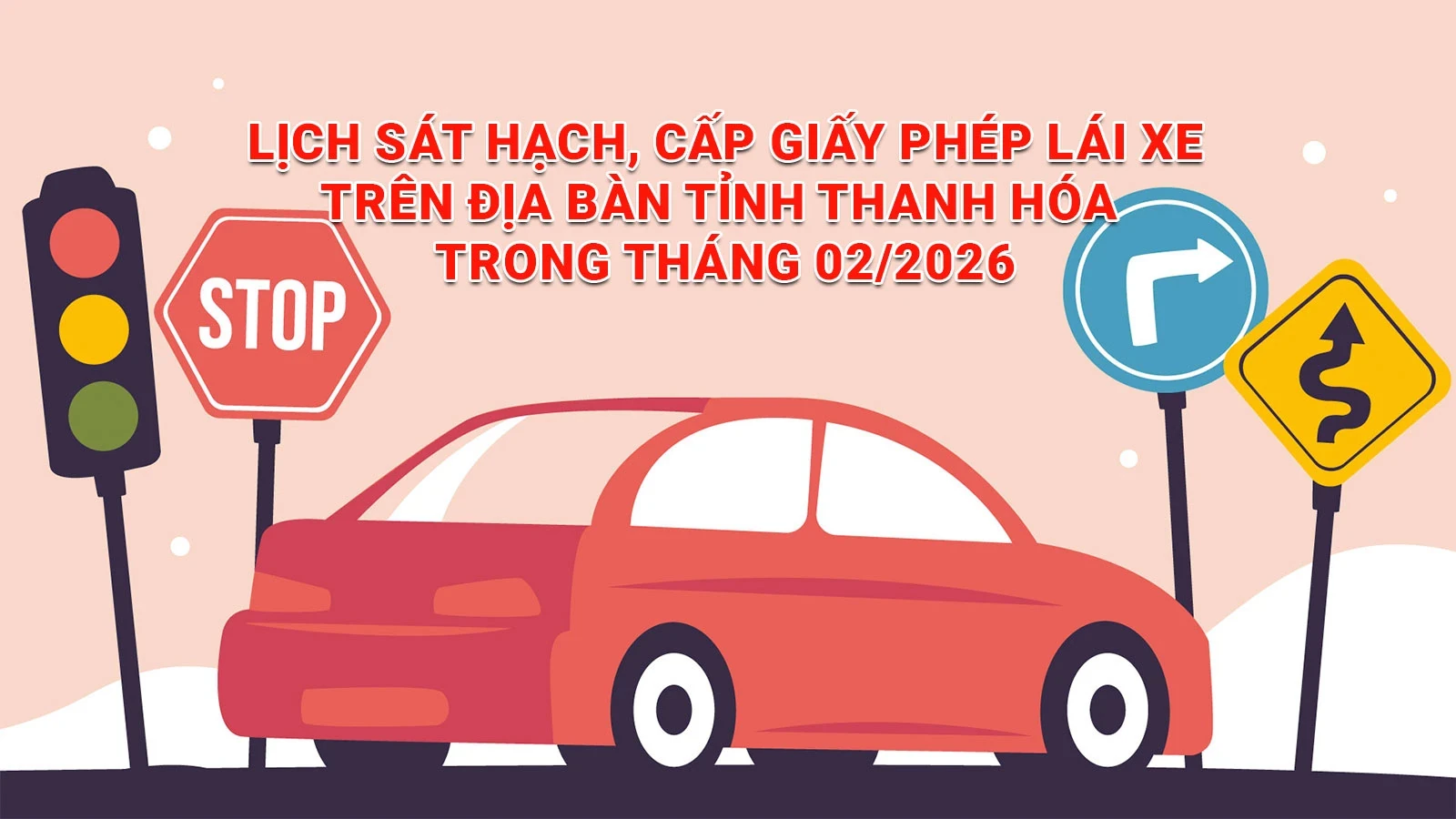 Lịch sát hạch, cấp Giấy phép lái xe trên địa bàn tỉnh Thanh Hóa trong tháng 02/2026