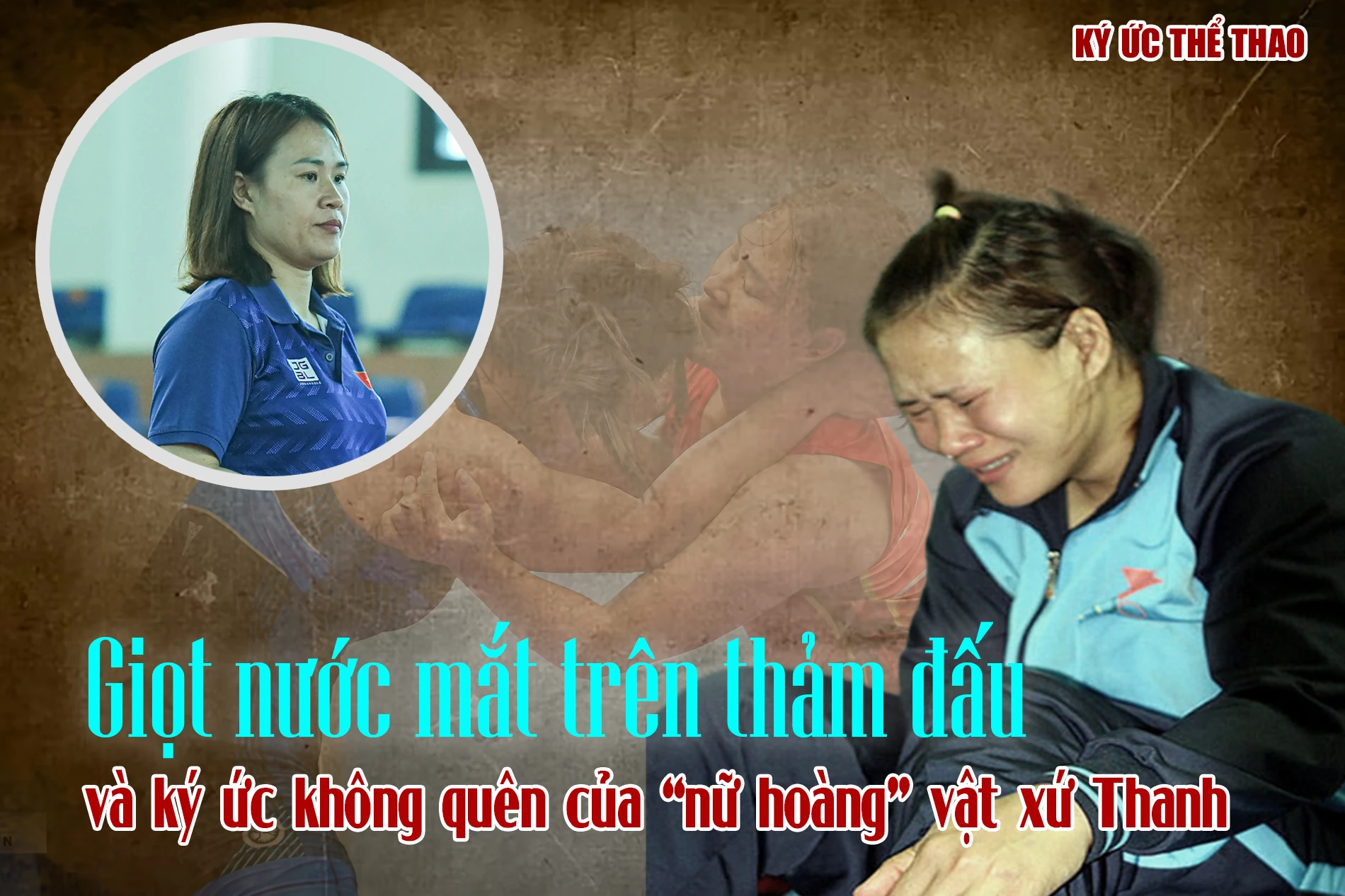 Giọt nước mắt trên thảm đấu và ký ức không quên của “nữ hoàng” vật xứ Thanh